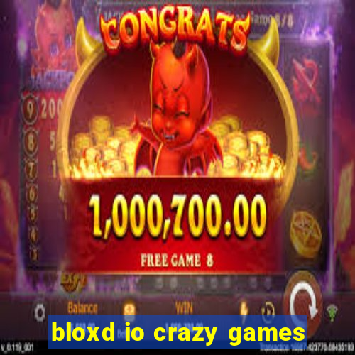 bloxd io crazy games